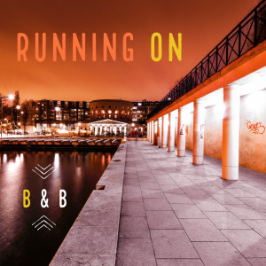 Listen to Running On song with lyrics from B&B