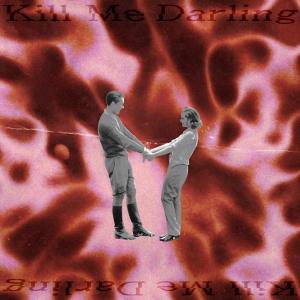 릴피쉬的專輯Kill Me Darling