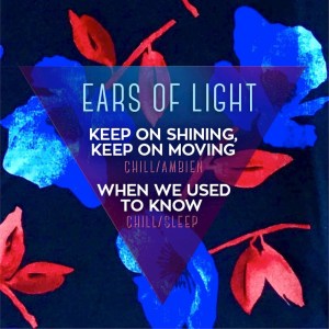 收听Ears Of Light的Keep On Shining, Keep On Moving (Chill Mix)歌词歌曲