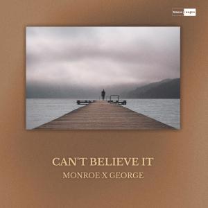 收聽Monroe的Can't Believe It歌詞歌曲