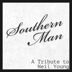 Various Artists的专辑Southern Man - A Tribute to Neil Young