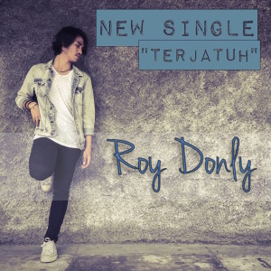 Dengarkan Terjatuh lagu dari Roy Donly dengan lirik