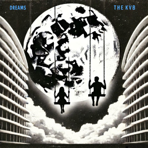 ดาวน์โหลดและฟังเพลง Dreams พร้อมเนื้อเพลงจาก The KVB