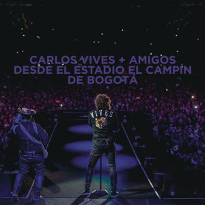 Carlos Vives的專輯Carlos Vives + Amigos Desde el Estadio El Campín de Bogotá