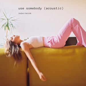 Use Somebody (Acoustic) dari Jada Facer