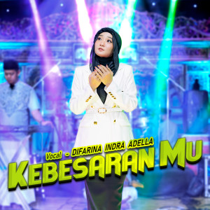 Dengarkan Kebesaranmu lagu dari Difarina Indra Adella dengan lirik