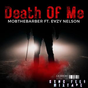 收聽MobTheBarber的Death Of Me (feat. Evzy Nelson)歌詞歌曲