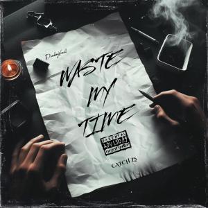 收聽DeadboyViaell的Waste My Time (Explicit)歌詞歌曲