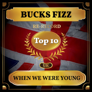 When We Were Young (UK Chart Top 40 - No. 10) dari Bucks Fizz