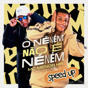 Listen to O Neném Não É Neném (Speed Up|Explicit) song with lyrics from MC MENOR HR