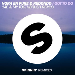 收聽Nora En Pure的I Got To Do (Me & My Toothbrush Remix)歌詞歌曲
