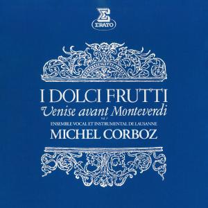 Michel Corboz的專輯I dolci frutti: Venise avant Monteverdi, vol. 1