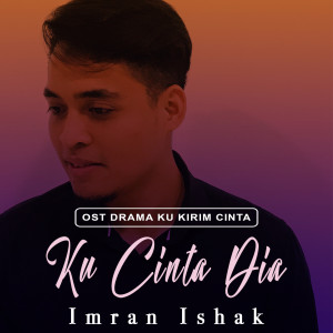 Listen to Ku Cinta Dia OST Drama Ku Kirim Cinta (From "Drama Ku Kirim Cinta") song with lyrics from Imran Ishak