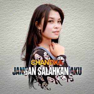 收听Chantika的Jangan Salahkan Aku歌词歌曲