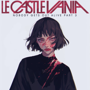 Le Castle Vania的專輯Nobody Gets Out Alive, Pt. 3