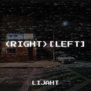 Listen to (Right)[Left] (Explicit) song with lyrics from LijahT