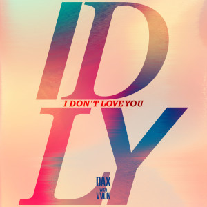 Dax的專輯IDLY (I DON'T LOVE YOU)