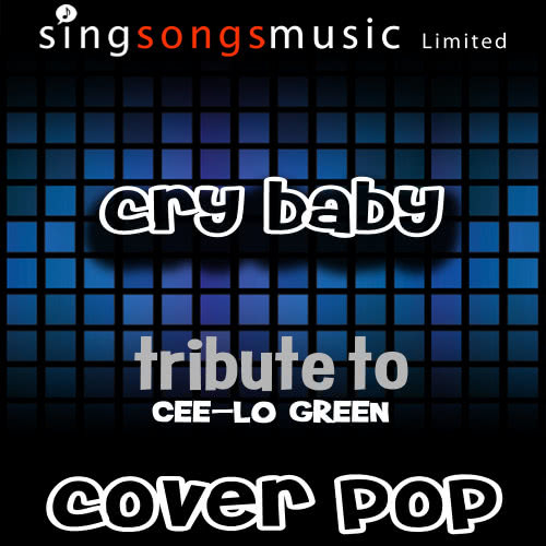 Cry Baby (Tribute to Cee-Lo Green Performed By Cover Pop)