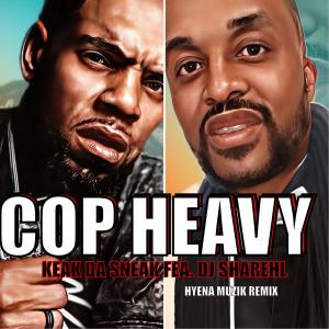 Dj Sharehl的专辑Cop Heavy (feat. Keak Da Sneak) (Explicit)
