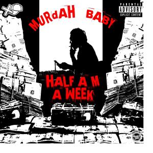 Murdah Baby的專輯Half A M A Week (Explicit)