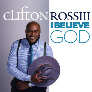 Dengarkan I Believe God lagu dari Clifton Ross III dengan lirik
