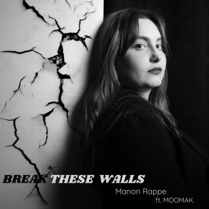 Listen to Break These Walls song with lyrics from Manon Rappe