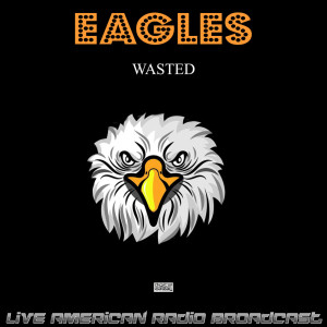The Eagles的专辑Wasted (Live)