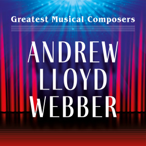 Andrew Lloyd Webber的專輯Greatest Musical Composers: Andrew Lloyd Webber