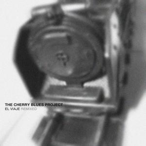 The Cherry Blues Project的专辑El Viaje Remixed (Explicit)
