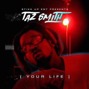 Listen to Your Life (Explicit) song with lyrics from Taz Smith