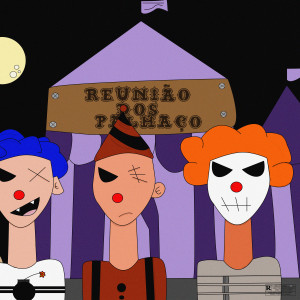 收聽danzboyy的Reunião dos Palhaço歌詞歌曲
