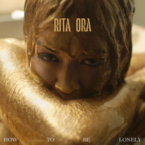 How To Be Lonely dari Rita Ora