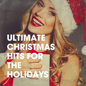 Best Christmas Hits的专辑Ultimate Christmas Hits for the Holidays