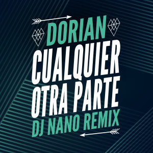 อัลบัม Cualquier Otra Parte (DJ Nano Remix) ศิลปิน Dorian