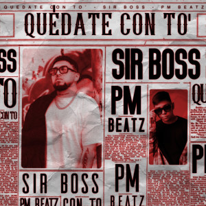 收聽Sir Boss的QUÉDATE CON TO' (Explicit)歌詞歌曲