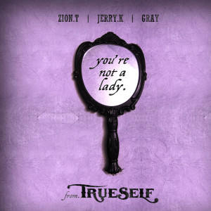 Dengarkan lagu You're Not a Lady (feat. Zion.T) nyanyian Jerry K dengan lirik