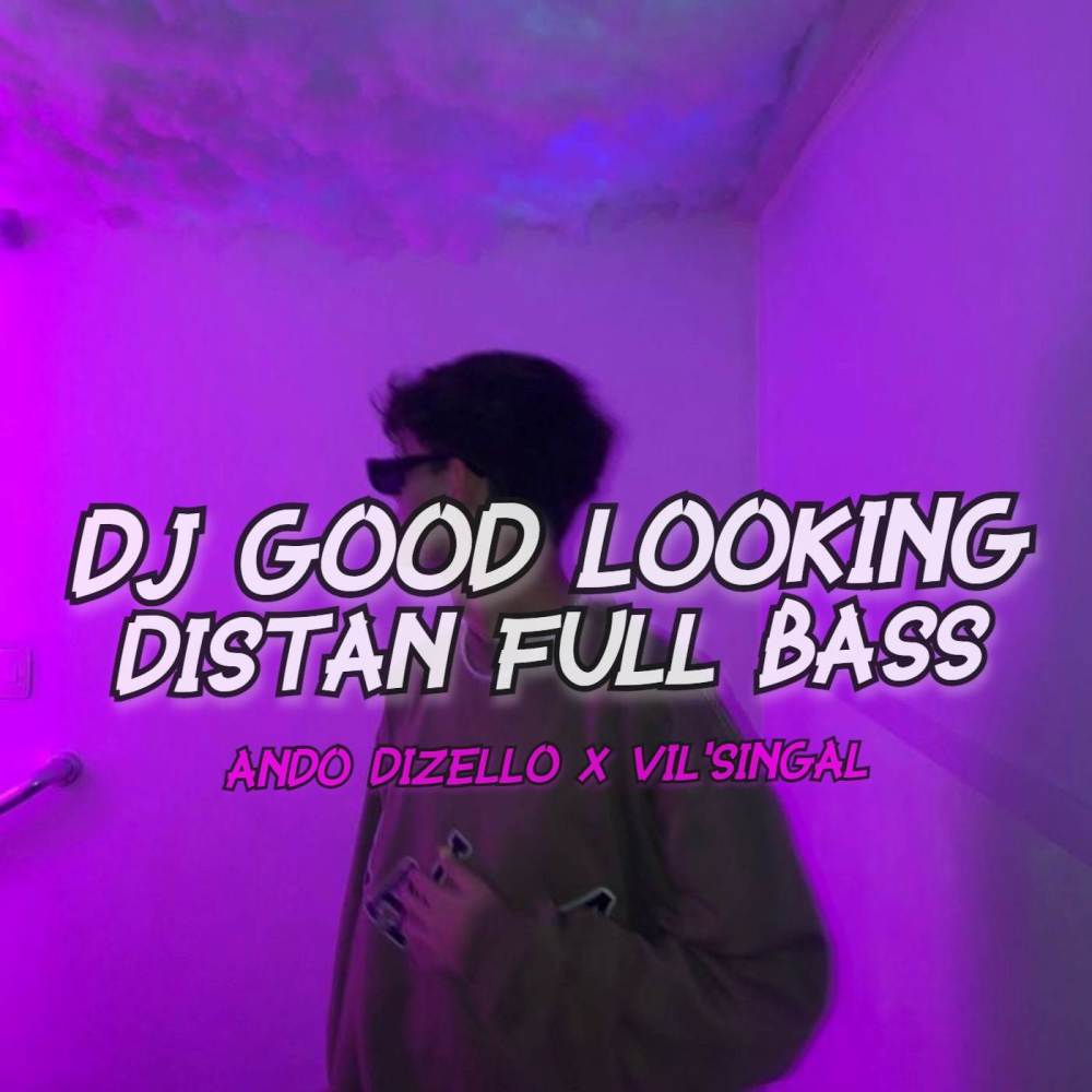 Dj Good Looking Remix (Distan Full Bass)