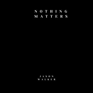 Jason Walker的專輯Nothing Matters