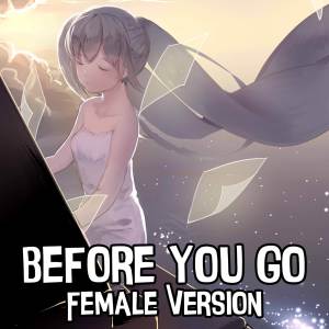 NightcoreChase的专辑Nightcore - Before You Go (Female Version) (Cover)