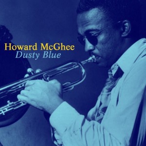 收聽Howard Mcghee的Dusty Blue歌詞歌曲