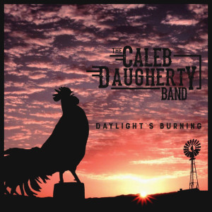 Album Daylight's Burning from The Caleb Daugherty Band
