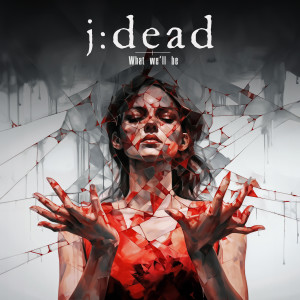 Album What We'll Be from j:dead