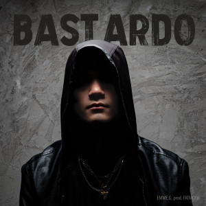 收聽EMME.G.的Bastardo (prod. Fatmonk|Explicit)歌詞歌曲