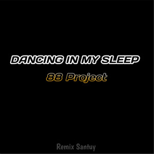Dengarkan Dancing In My Sleep (Remix) lagu dari 88 Project dengan lirik