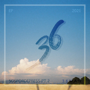 36MAN的专辑SOSFORDEPRESS, Pt. 2