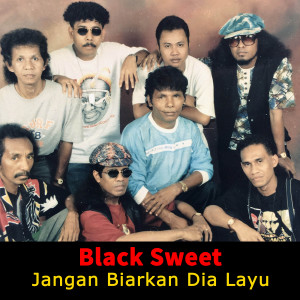 ดาวน์โหลดและฟังเพลง Jangan Biarkan Dia Layu (Explicit) พร้อมเนื้อเพลงจาก Black Sweet