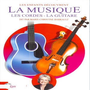 Album Marie-Christine barrault / Les enfants découvrent la musique (Les cordes, la guitare) from Marie-Christine Barrault