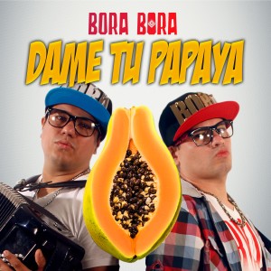 收聽Bora Bora的Dame Tu Papaya (En Vivo)歌詞歌曲