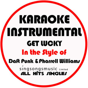 Get Lucky (In the Style of Daft Punk & Pharrell Williams) [Karaoke Instrumental Version] - Single