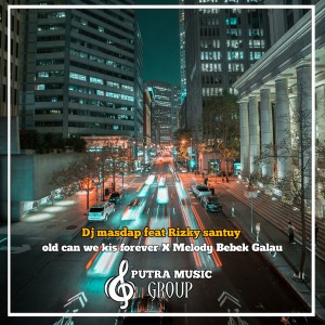 DJ MASDAP的专辑old can we kis forever X Melody Bebek Galau (Remix)